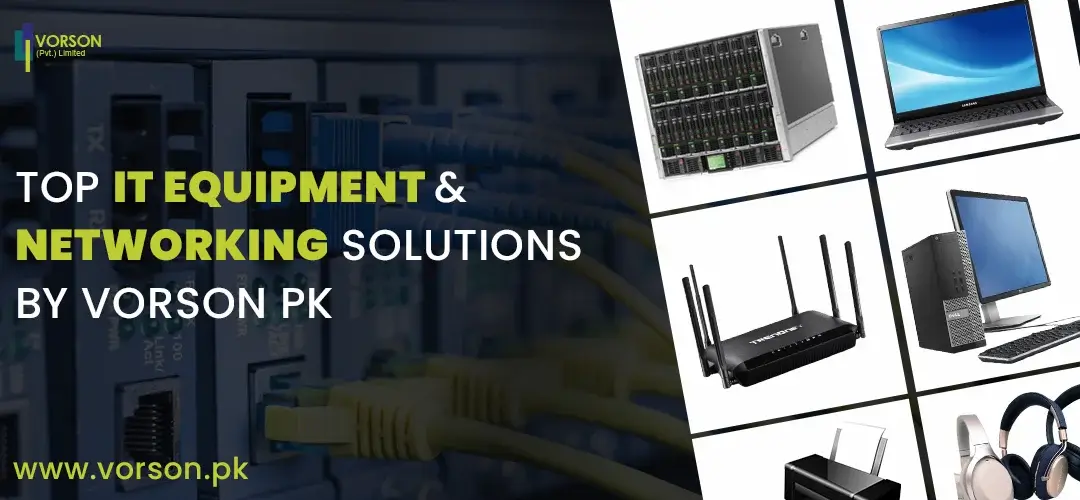 Top IT Equipment and Networking Solutions by Vorson PK