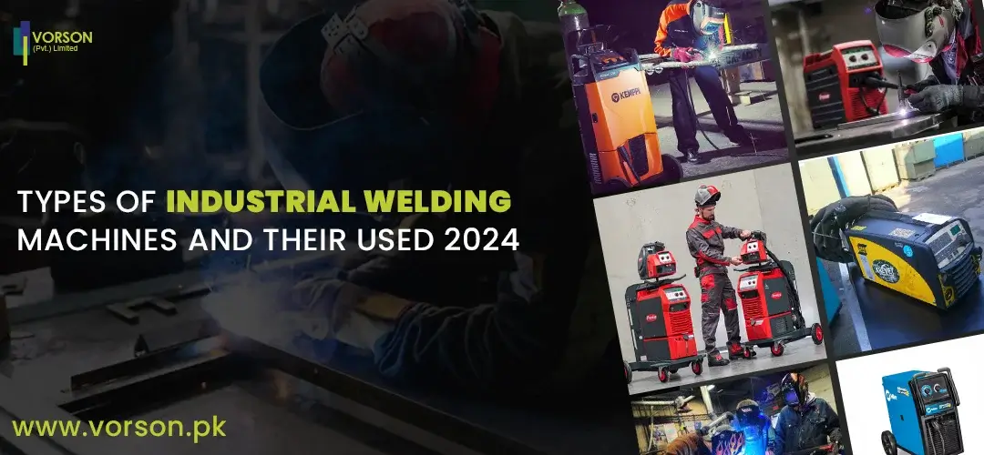 Types of industrial Welding Machines  and their used 2024