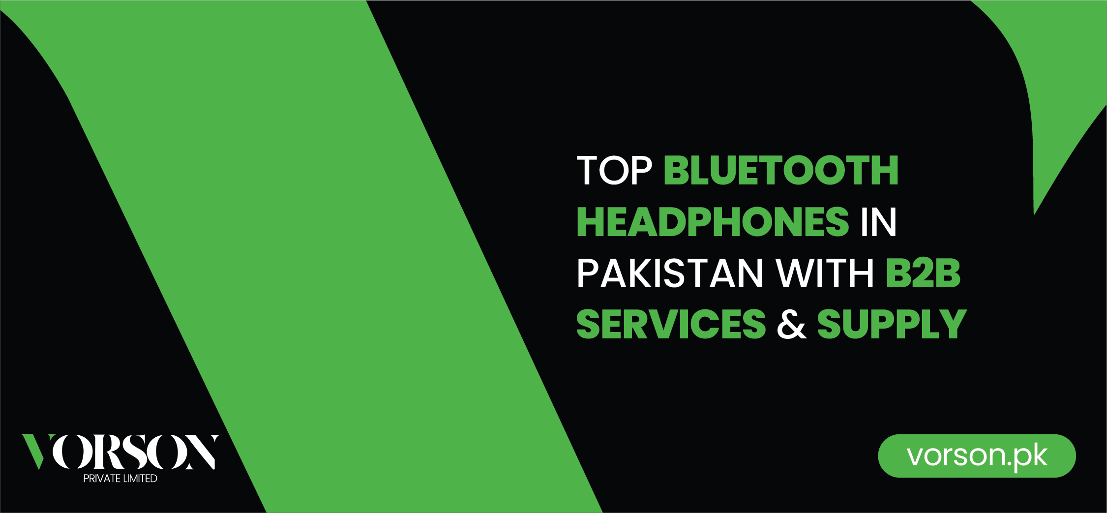 Top Bluetooth Headphones in Pakistan with B2b Services & Supply