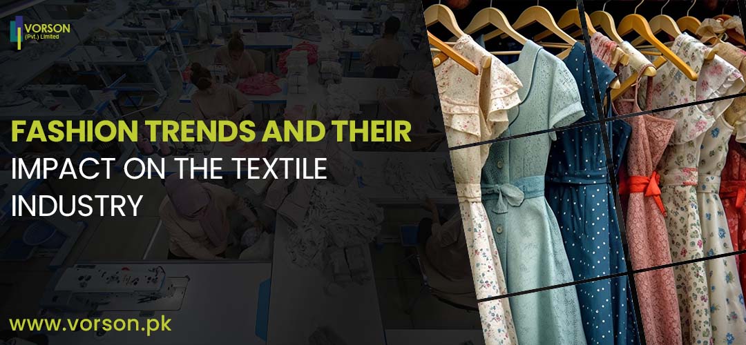 Fashion Trends and Their Impact on the Textile Industry